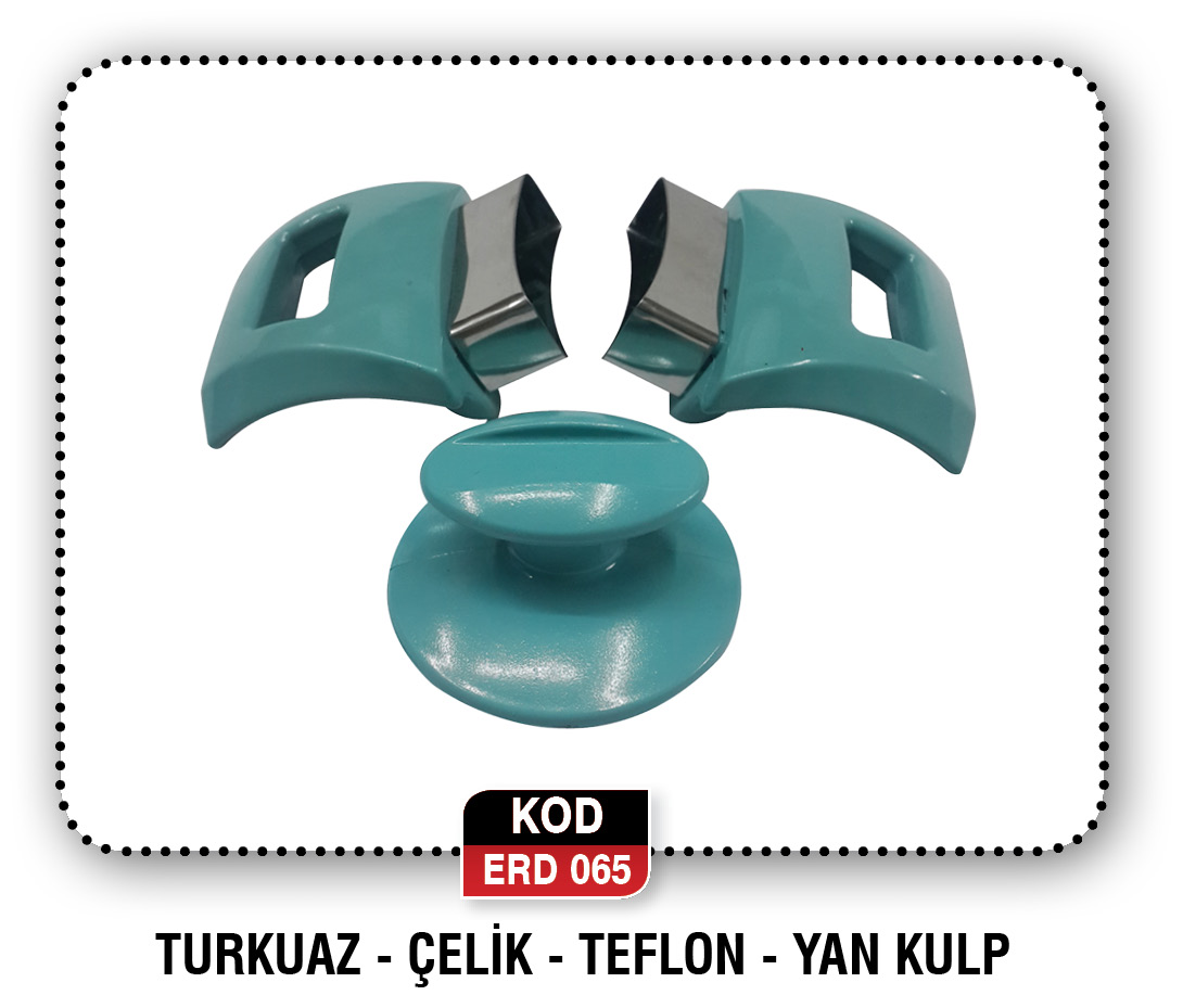 TURKUAZ-ÇELİK-TEFLON-YAN KULP  ERD 084